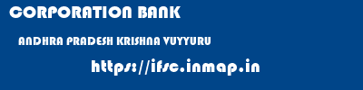 CORPORATION BANK  ANDHRA PRADESH KRISHNA VUYYURU   ifsc code
